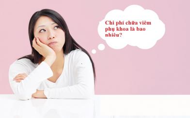 Chi ph&iacute; chữa vi&ecirc;m phụ khoa l&agrave; bao nhi&ecirc;u?