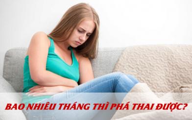Bao nhi&ecirc;u th&aacute;ng th&igrave; c&oacute; thể ph&aacute; thai được?