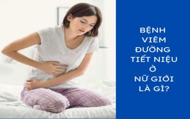 Bệnh viêm đường tiết niệu ở nữ giới là gì