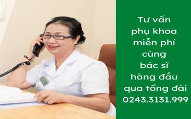 Tư vấn phụ khoa miễn phí cùng bác sĩ hàng đầu qua tổng đài 0243.3131.999