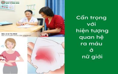 Cẩn trọng với hiện tượng quan hệ ra máu ở nữ giới