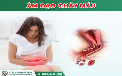 Chảy m&aacute;u &acirc;m đạo v&agrave; những vấn đề bất thường hay gặp phải